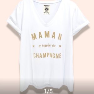 tee-shirt maman a besoin de champagne blanc